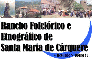 Rancho Folclrico e Etnogrfico de Santa Maria de Crquere - Resende (Douro - Sul)